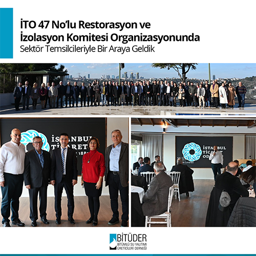 BİTÜDER olarak, İTO’nun 47 No’lu Restorasyon ve İzolasyon Komitesi’nin organizasyonuyla sektör temsilcileriyle bir araya geldik.